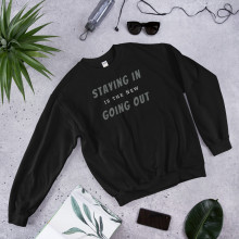 Staying In is the new Going Out - Unisex Sweatshirt